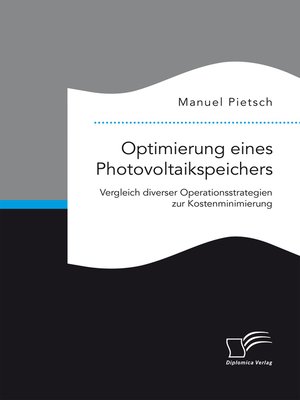 cover image of Optimierung eines Photovoltaikspeichers. Vergleich diverser Operationsstrategien zur Kostenminimierung